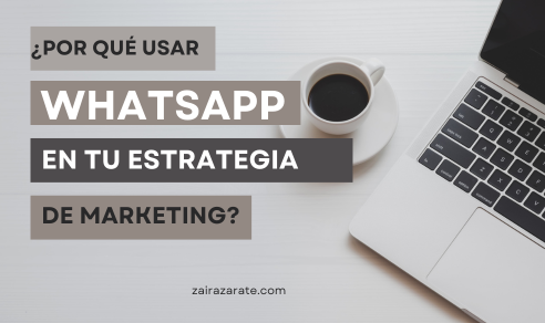 ¿Por qué usar WhatsApp en tu estrategia de Marketing?